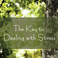 They Key to Dealing with Stress They Key to Dealing with Stress